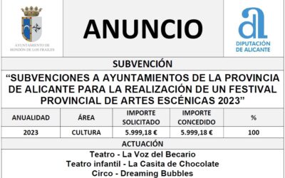 “SUBVENCIONES A AYUNTAMIENTOS DE LA PROVINCIA DE ALICANTE PARA LA REALIZACIÓN DE UN FESTIVAL PROVINCIAL DE ARTES ESCÉNICAS 2023”