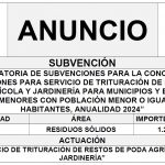 “CONVOCATORIA DE SUBVENCIONES PARA LA CONCESIÓN DE SUBVENCIONES PARA SERVICIO DE TRITURACIÓN DE RESTOS DE PODA AGRÍCOLA Y JARDINERÍA PARA MUNICIPIOS Y ENTIDADES LOCALES MENORES CON POBLACIÓN MENOR O IGUAL A 10.000 HABITANTES, ANUALIDAD 2024”